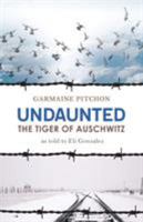 Undaunted: The Tiger of Auschwitz 0997328193 Book Cover