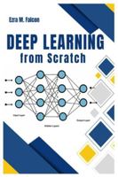 Deep Learning from Scratch: Understand Neural Networks, TensorFlow & PyTorch by Building Projects B0G3PSJ2QP Book Cover