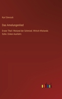 Das Amelungenlied: Erster Theil: Wieland der Schmied. Wittich Wielands Sohn. Ecken Ausfahrt. 3368674064 Book Cover