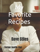 My Favorite Recipes: Former Seattle Chef B0BMLB83T8 Book Cover