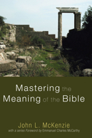 Mastering the Meaning of the Bible B000I5MCFI Book Cover