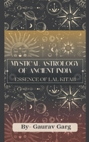 Mystical Astrology of Ancient India: Essence of Lal Kitab B0CGTW4J9Z Book Cover