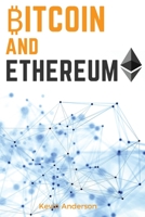 Bitcoin and Ethereum: Learn the Secrets to the 2 Biggest and Most Important Cryptocurrency - Discover how the Blockchain Technology is Forever Changing the World of Finance 1802869700 Book Cover