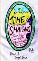 The Shaping, Book 1: Satan's Saga 0692148906 Book Cover