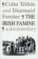 The Irish Famine: A Documentary 1861974604 Book Cover