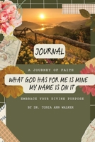 What God Has For Me Is Mine: My Name Is On It B0GWSG3JQ6 Book Cover