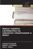 Wplyw izolatów Lactobacillus na zakazenia rotawirusowe u dzieci (Polish Edition) 6630368460 Book Cover