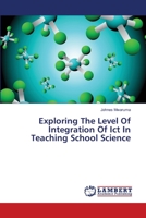 Exploring The Level Of Integration Of Ict In Teaching School Science 3659466484 Book Cover