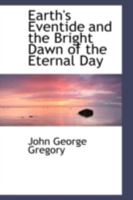 Earth's Eventide and the Bright Dawn of the Eternal Day 1113037431 Book Cover