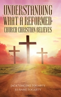 Understanding What a Reformed-Church Christian Believes B0FKJ516D8 Book Cover