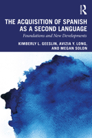 The Acquisition of Spanish as a Second Language: Foundations and New Developments 1138920355 Book Cover