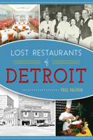 Lost Restaurants of Detroit 1467135593 Book Cover