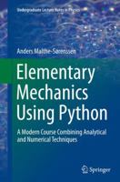 Elementary Mechanics Using Python: A Modern Course Combining Analytical and Numerical Techniques (Undergraduate Lecture Notes in Physics) 3319195956 Book Cover