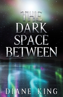 The Dark Space Between 178645663X Book Cover