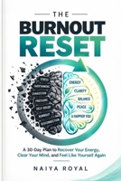 THE BURNOUT RESET: A 30-Day Plan to Recover Your Energy, Clear Your Mind, and Feel Like Yourself Again B0HKGN1YJT Book Cover