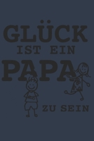 Gl�ck Ist Ein Papa Zu Sein: A5 Notizbuch liniert als Geschenk f�r Papa Tolle Geschenke zum Geburtstag oder signieren um Eltern gl�cklich zu machen f�r den Daddy - Papi und Gro�vater 1697462995 Book Cover
