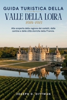 Guida turistica della Valle della Loira 2026-2027: Alla scoperta della regione dei castelli, delle cantine e delle città storiche della Francia. (Italian Edition) B0HCLL1V36 Book Cover