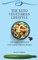 The Keto Vegetarian Lifestyle: Lose Weight & be Healthy with Yummy Vegetarian Recipes 1802772049 Book Cover
