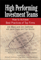 High Performing Investment Teams: How to Achieve Best Practices of Top Firms 0471770787 Book Cover