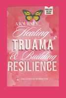 A Journey: Healing Trauma & Building Resilience 1300386894 Book Cover