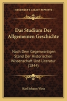 Das Studium Der Allgemeinen Geschichte: Nach Dem Gegenwartigen Stand Der Historischen Wissenschaft Und Literatur (1844) 1167563832 Book Cover