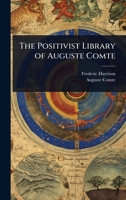 The Positivist Library of Auguste Comte 1023683288 Book Cover