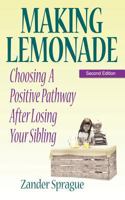 MAKING LEMONADE: Choosing A Positive Pathway After Losing Your Sibling 0979503019 Book Cover