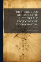 Die Theorie Der Kegelschnitte Gestützt Auf Projektivische Eigenschaften: Auf Grund V. Universitätsvorträgen Und Mit Benutzung Hinterlass. Manuscripte Jac. Steiner's Bearbeitet... 1271119765 Book Cover