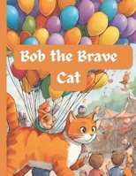 Bob the brave cat B0CQHK4F37 Book Cover
