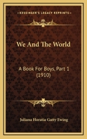 We And The World: A Book For Boys, Part 1 1515267644 Book Cover