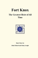 Fort Knox: The Greatest Heist of All Time B0F1ZWYXP7 Book Cover