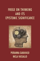 Frege on Thinking and Its Epistemic Significance 0739178385 Book Cover