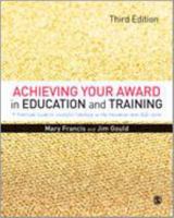 Achieving Your Award in Education and Training: A Practical Guide to Successful Teaching in the Further Education and Skills Sector 1446298221 Book Cover