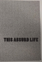 This Absurd Life 1511822260 Book Cover