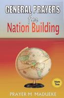 General Prayers for Nation Building: Prayers for Nation Building Vol. 3 1492804878 Book Cover