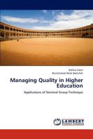 Managing Quality in Higher Education: Applications of Nominal Group Technique 3846532533 Book Cover