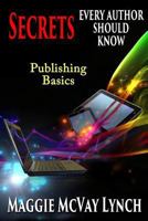 Secrets Every Author Should Know: Indie Publishing Basics (Career Author Secrets) 1944973796 Book Cover