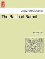 The Battle of Barnet. - Scholar's Choice Edition 1241555583 Book Cover