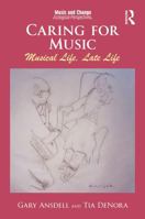 Caring for Music: Musical Life, Late Life (Music and Change: Ecological Perspectives) 1041166575 Book Cover