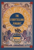 The Storytelling Almanac: A Weekly Guide To Telling A Better Story 1639010769 Book Cover