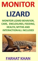 Monitor Lizards: Monitor Lizard Comprehensive Owner's Guide. Monitor Lizard behavior, care, enclosures, feeding, health, myths and interaction all include 1697248659 Book Cover