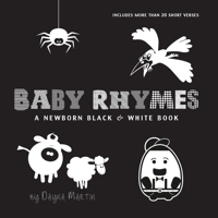 Baby Rhymes: A Newborn Black & White Book: 22 Short Verses, Humpty Dumpty, Jack and Jill, Little Miss Muffet, This Little Piggy, Rub-a-dub-dub, and ... Early Readers: Children's Learning Books) 1772266922 Book Cover