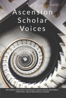 Ascension Scholar Voices: Orginal Stories and Songs by Ascension Scholars 1304327124 Book Cover