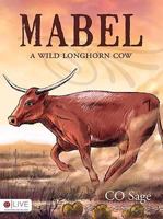 Mabel, A Wild Longhorn Cow 1606043471 Book Cover