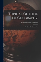 Topical Outline of Geography: North and South America 1018893202 Book Cover