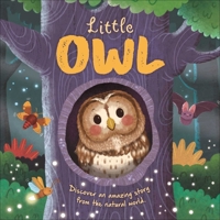 Nature Stories: Little Owl-Discover an Amazing Story from the Natural World: Padded Board Book 1837717370 Book Cover