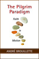 The Pilgrim Paradigm: Faith and Motion null Book Cover