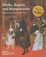Myths, Angels, and Masquerades: Exploring European Art 0692391010 Book Cover