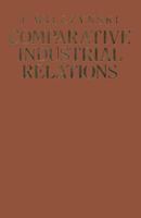 Comparative Industrial Relations: Ideologies, Institutions, Practices and Problems Under Different Social Systems with Special Reference to Socialist Planned Economies 1349064092 Book Cover