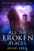 All the Broken Places 1626819300 Book Cover